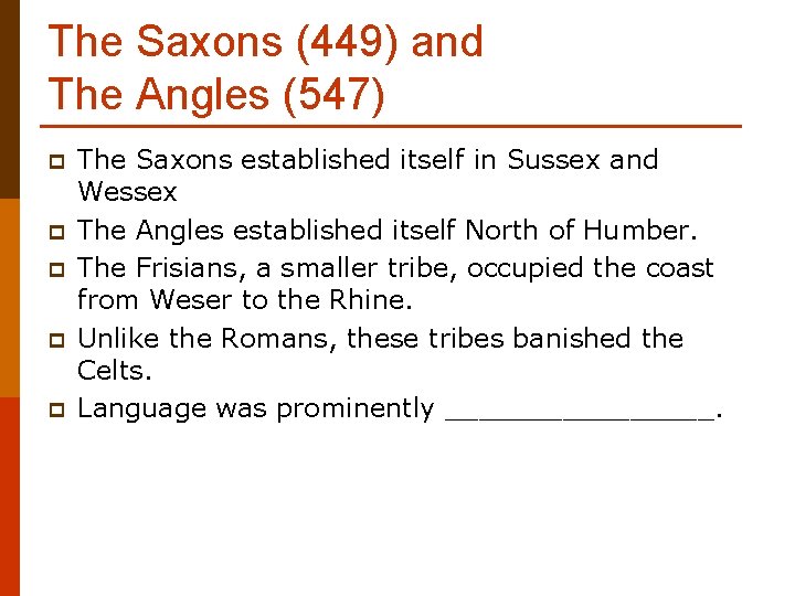 The Saxons (449) and The Angles (547) p p p The Saxons established itself The Saxons (449) and The Angles (547) p p p The Saxons established itself