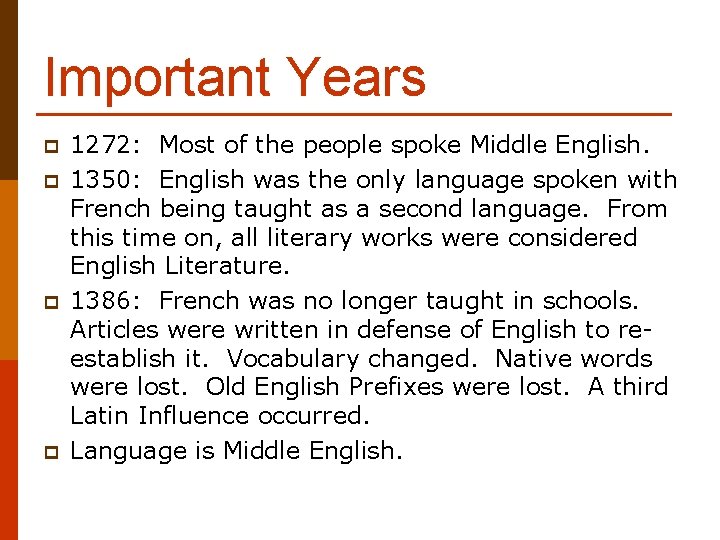 Important Years p p 1272: Most of the people spoke Middle English. 1350: English Important Years p p 1272: Most of the people spoke Middle English. 1350: English