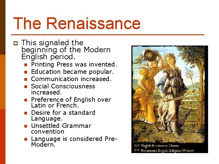 The Renaissance p This signaled the beginning of the Modern English period. n n The Renaissance p This signaled the beginning of the Modern English period. n n