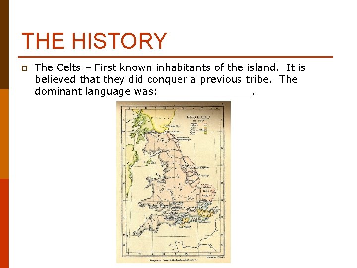 THE HISTORY p The Celts – First known inhabitants of the island. It is THE HISTORY p The Celts – First known inhabitants of the island. It is
