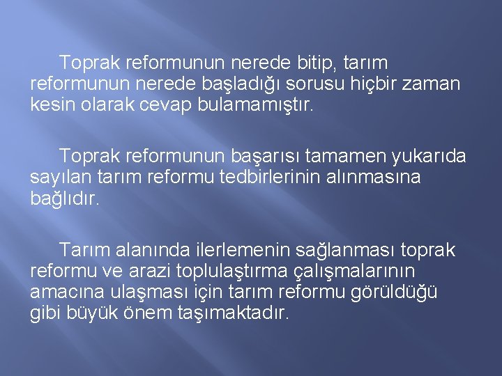 Toprak reformunun nerede bitip, tarım reformunun nerede başladığı sorusu hiçbir zaman kesin olarak cevap