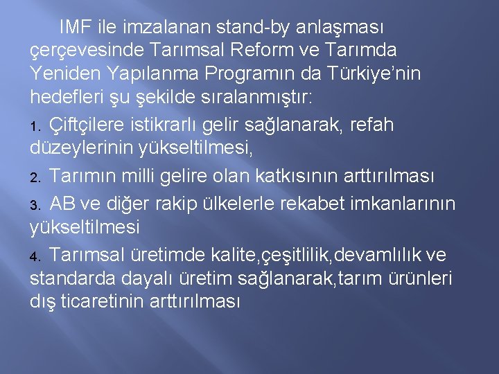 IMF ile imzalanan stand-by anlaşması çerçevesinde Tarımsal Reform ve Tarımda Yeniden Yapılanma Programın da