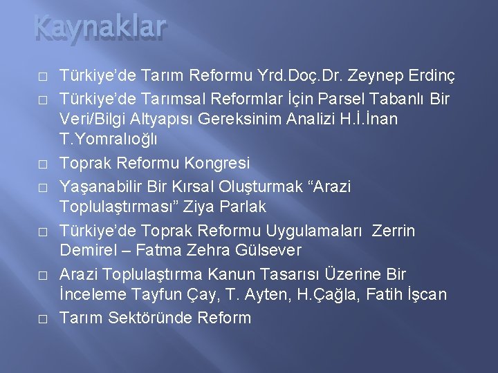 Kaynaklar � � � � Türkiye’de Tarım Reformu Yrd. Doç. Dr. Zeynep Erdinç Türkiye’de