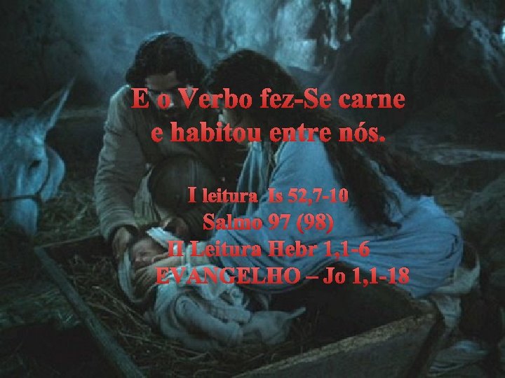 E o Verbo fez-Se carne e habitou entre nós. I leitura Is 52, 7