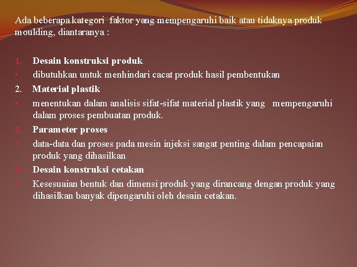 Ada beberapa kategori faktor yang mempengaruhi baik atau tidaknya produk moulding, diantaranya : 1.