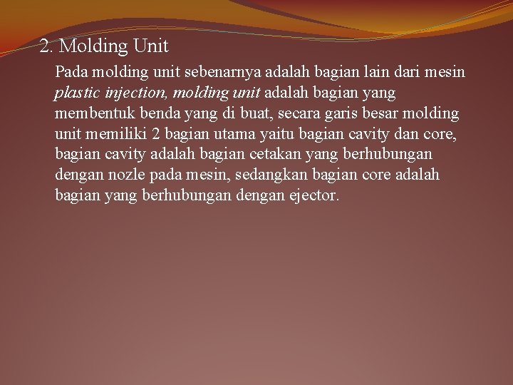 2. Molding Unit Pada molding unit sebenarnya adalah bagian lain dari mesin plastic injection,