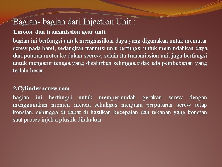 Bagian- bagian dari Injection Unit : 1. motor dan transmission gear unit bagian ini