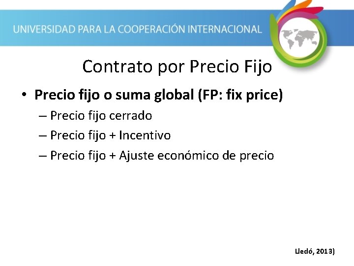 Contrato por Precio Fijo • Precio fijo o suma global (FP: fix price) –