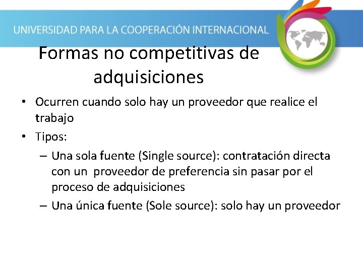 Formas no competitivas de adquisiciones • Ocurren cuando solo hay un proveedor que realice