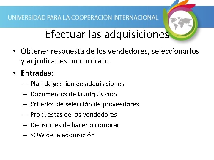 Efectuar las adquisiciones • Obtener respuesta de los vendedores, seleccionarlos y adjudicarles un contrato.