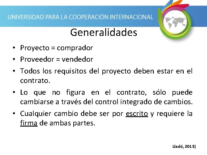 Generalidades • Proyecto = comprador • Proveedor = vendedor • Todos los requisitos del