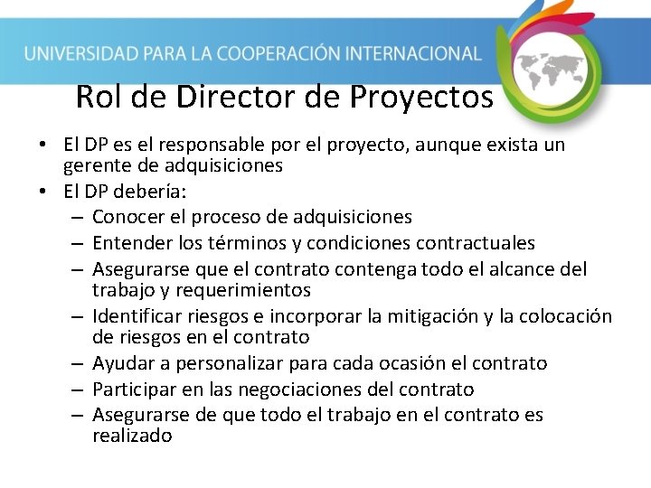 Rol de Director de Proyectos • El DP es el responsable por el proyecto,