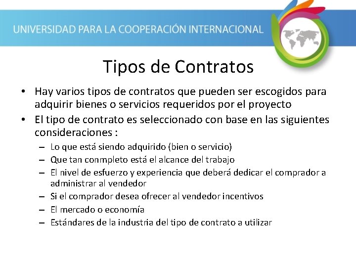 Tipos de Contratos • Hay varios tipos de contratos que pueden ser escogidos para