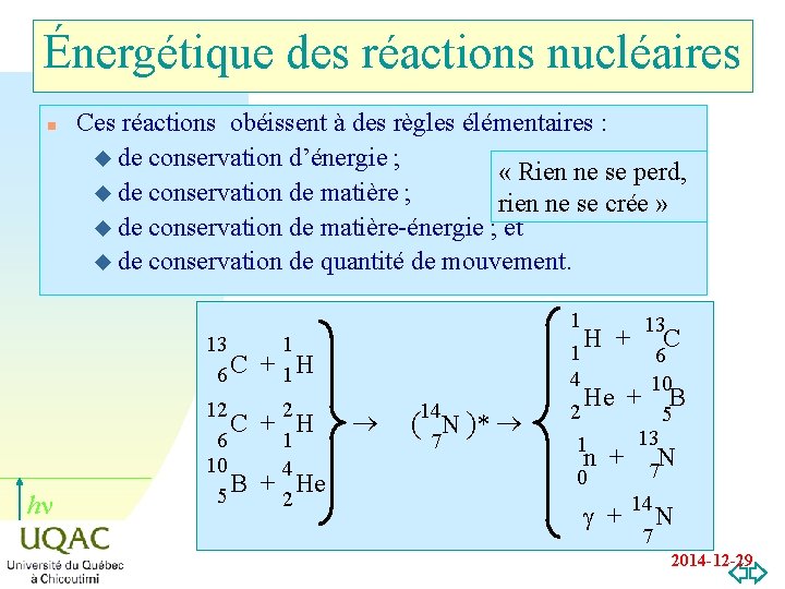 Énergétique des réactions nucléaires n Ces réactions obéissent à des règles élémentaires : u