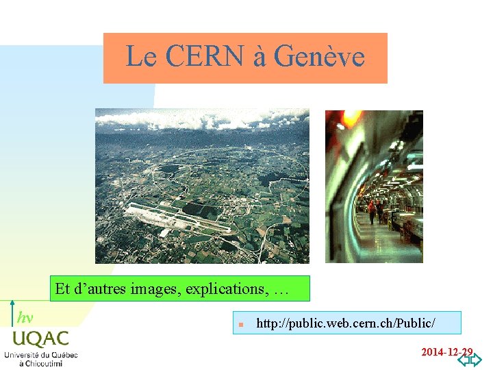 Le CERN à Genève Et d’autres images, explications, … hn n http: //public. web.