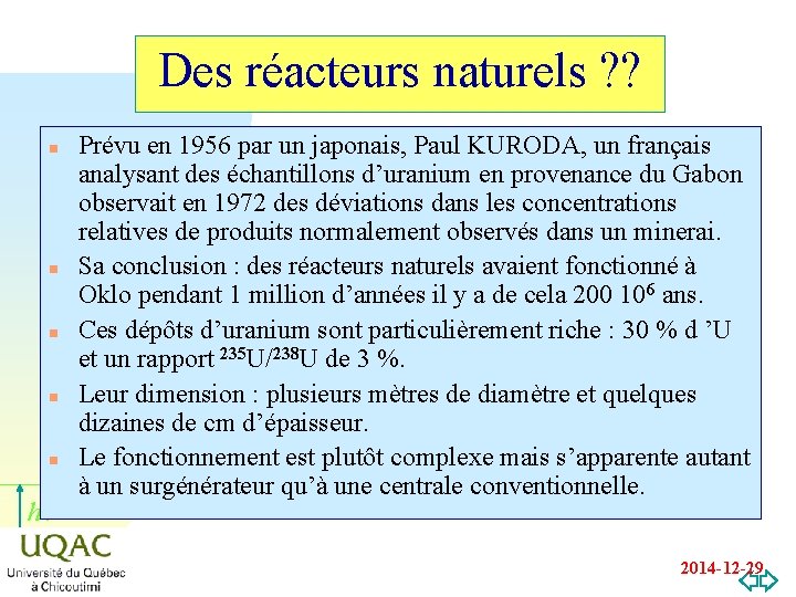 Des réacteurs naturels ? ? n n n hn Prévu en 1956 par un