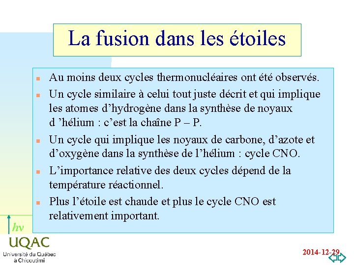 La fusion dans les étoiles n n n hn Au moins deux cycles thermonucléaires