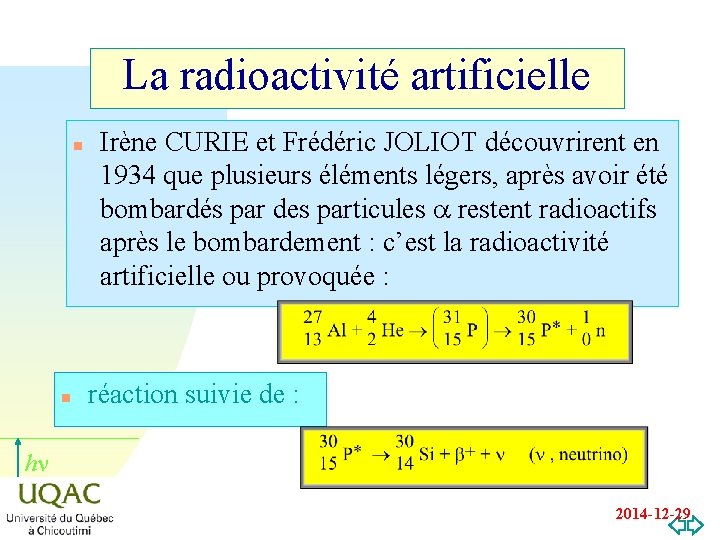 La radioactivité artificielle n n Irène CURIE et Frédéric JOLIOT découvrirent en 1934 que