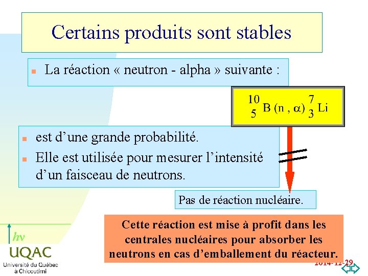 Certains produits sont stables n n n La réaction « neutron - alpha »