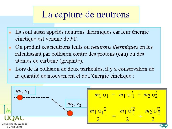 La capture de neutrons n n n Ils sont aussi appelés neutrons thermiques car