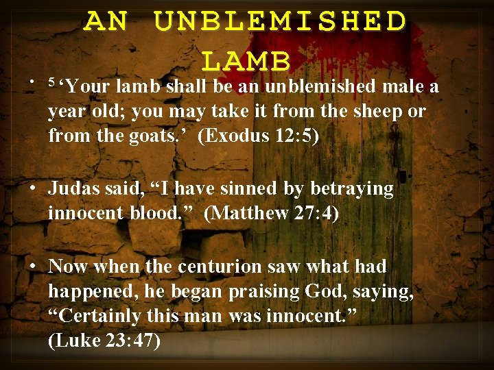 AN UNBLEMISHED LAMB • 5 ‘Your lamb shall be an unblemished male a year