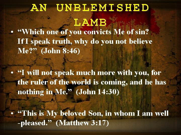 AN UNBLEMISHED LAMB • “Which one of you convicts Me of sin? If I