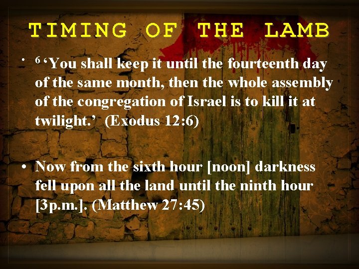 TIMING OF THE LAMB • 6 ‘You shall keep it until the fourteenth day