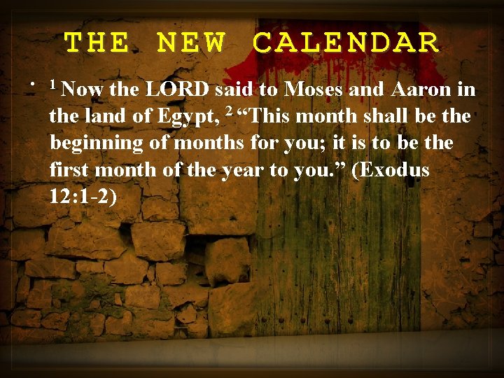 THE NEW CALENDAR • 1 Now the LORD said to Moses and Aaron in