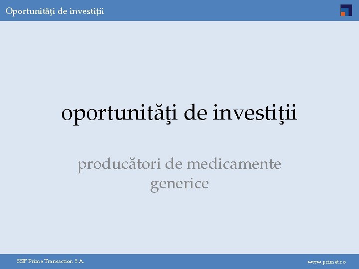 Oportunităţi de investiţii oportunităţi de investiţii producători de medicamente generice SSIF Prime Transaction S.