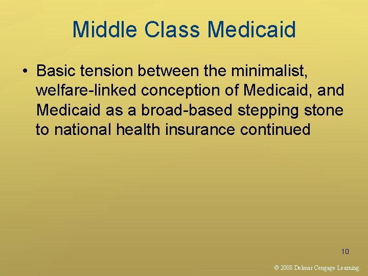 Middle Class Medicaid • Basic tension between the minimalist, welfare-linked conception of Medicaid, and