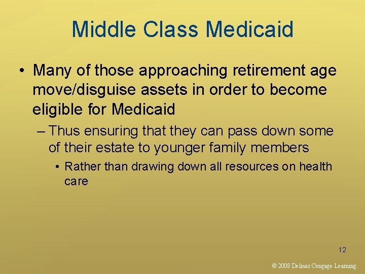 Middle Class Medicaid • Many of those approaching retirement age move/disguise assets in order