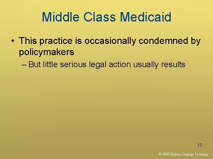Middle Class Medicaid • This practice is occasionally condemned by policymakers – But little