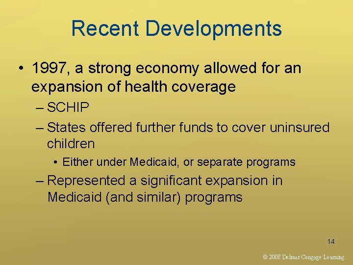 Recent Developments • 1997, a strong economy allowed for an expansion of health coverage