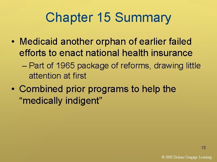 Chapter 15 Summary • Medicaid another orphan of earlier failed efforts to enact national