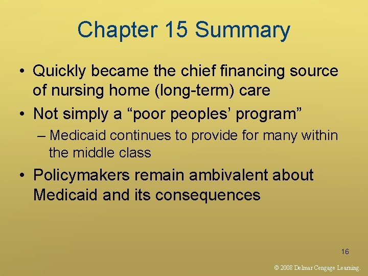 Chapter 15 Summary • Quickly became the chief financing source of nursing home (long-term)