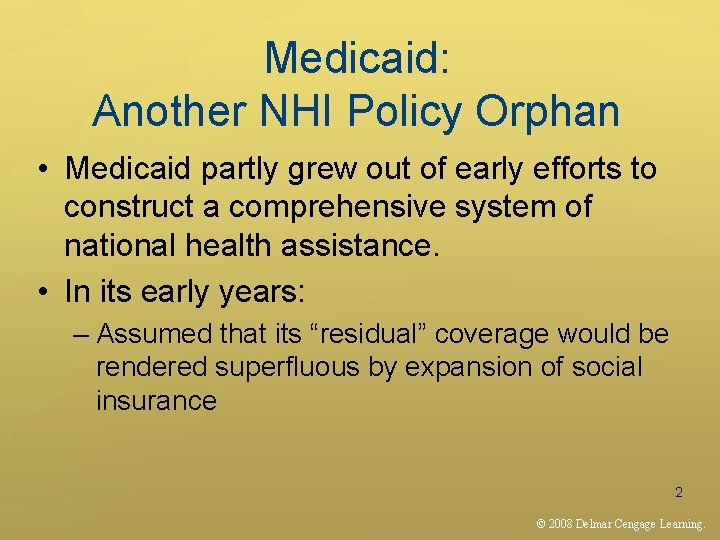 Medicaid: Another NHI Policy Orphan • Medicaid partly grew out of early efforts to