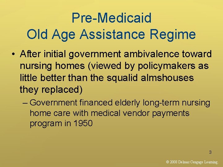 Pre-Medicaid Old Age Assistance Regime • After initial government ambivalence toward nursing homes (viewed