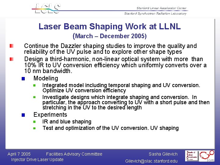Laser Beam Shaping Work at LLNL (March – December 2005) Continue the Dazzler shaping