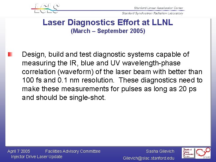 Laser Diagnostics Effort at LLNL (March – September 2005) Design, build and test diagnostic