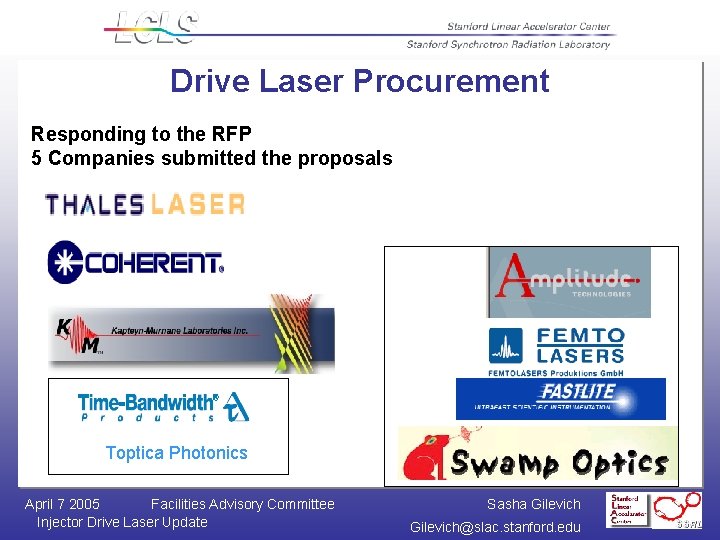 Drive Laser Procurement Responding to the RFP 5 Companies submitted the proposals Toptica Photonics