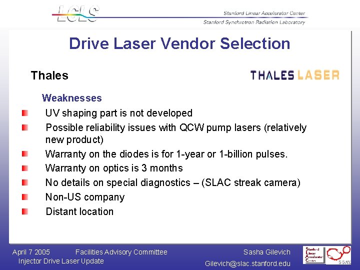 Drive Laser Vendor Selection Thales Weaknesses UV shaping part is not developed Possible reliability