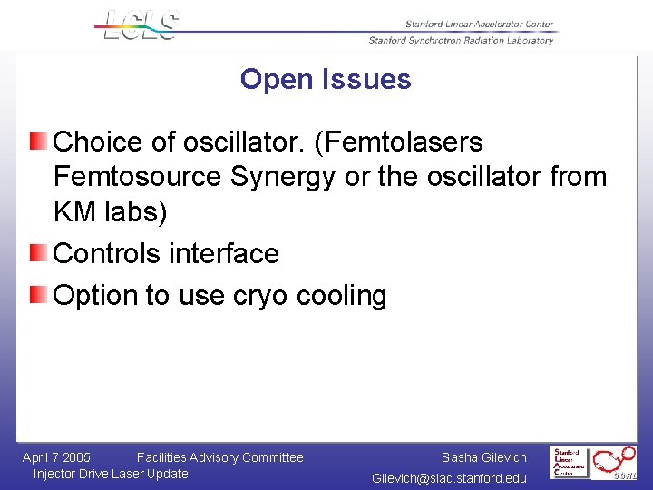 Open Issues Choice of oscillator. (Femtolasers Femtosource Synergy or the oscillator from KM labs)