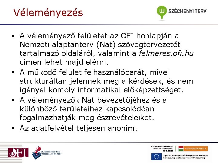 Véleményezés § A véleményező felületet az OFI honlapján a Nemzeti alaptanterv (Nat) szövegtervezetét tartalmazó