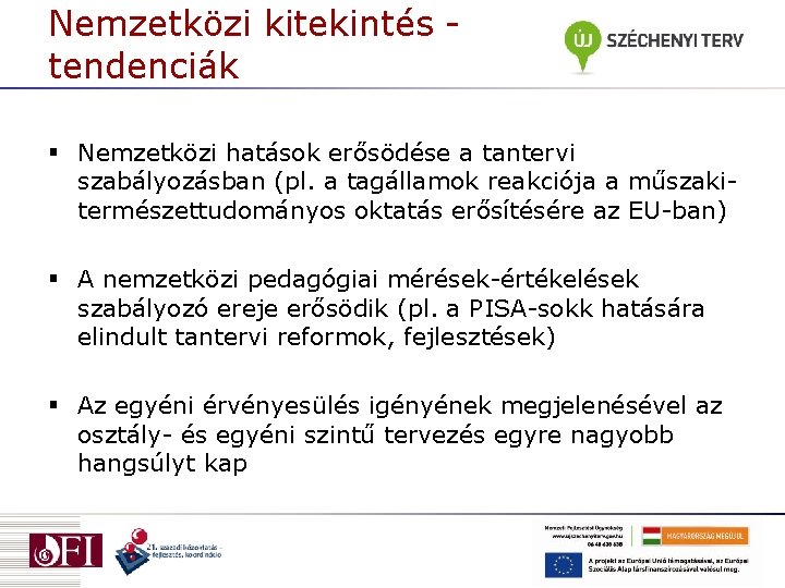 Nemzetközi kitekintés - tendenciák § Nemzetközi hatások erősödése a tantervi szabályozásban (pl. a tagállamok