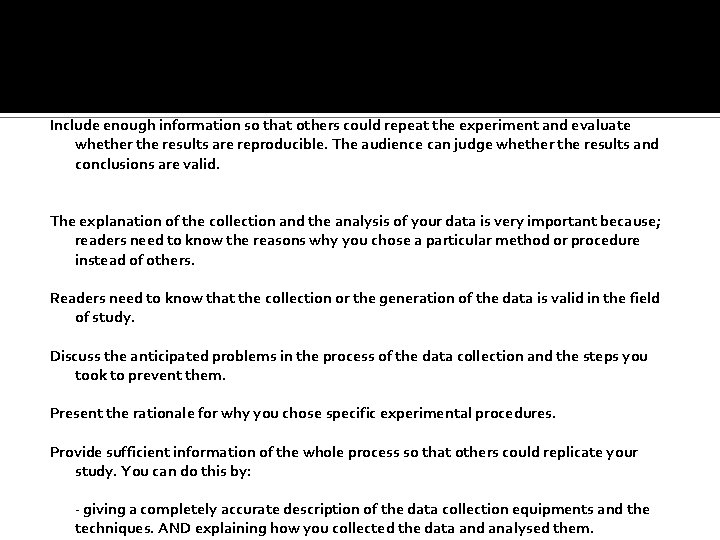 Include enough information so that others could repeat the experiment and evaluate whether the Include enough information so that others could repeat the experiment and evaluate whether the