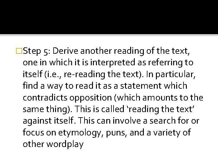 �Step 5: Derive another reading of the text, one in which it is interpreted �Step 5: Derive another reading of the text, one in which it is interpreted