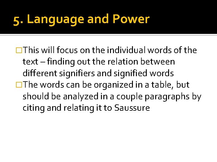 5. Language and Power �This will focus on the individual words of the text 5. Language and Power �This will focus on the individual words of the text