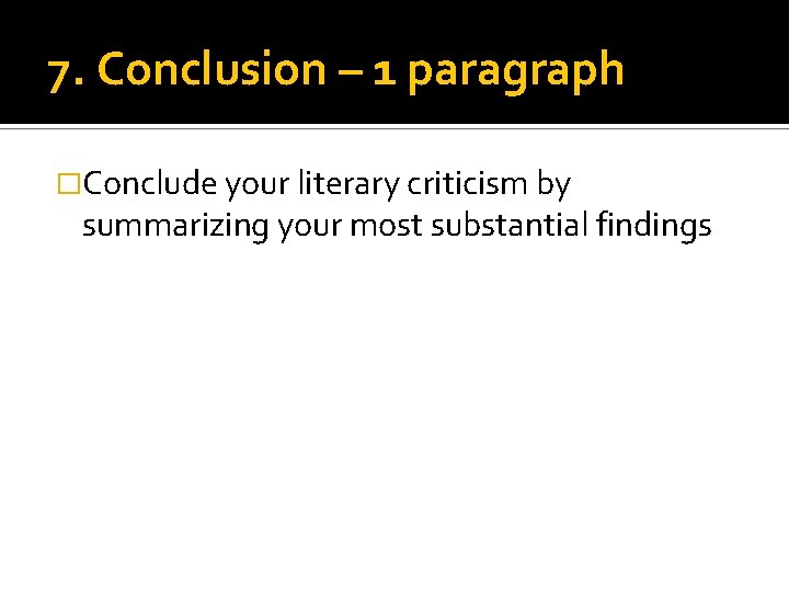 7. Conclusion – 1 paragraph �Conclude your literary criticism by summarizing your most substantial 7. Conclusion – 1 paragraph �Conclude your literary criticism by summarizing your most substantial