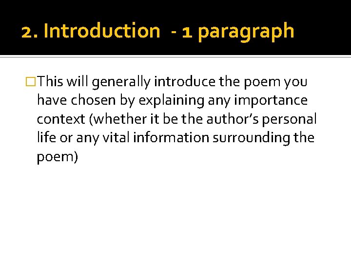 2. Introduction - 1 paragraph �This will generally introduce the poem you have chosen 2. Introduction - 1 paragraph �This will generally introduce the poem you have chosen