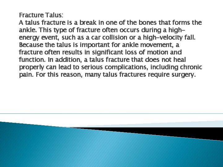 Fracture Talus: A talus fracture is a break in one of the bones that